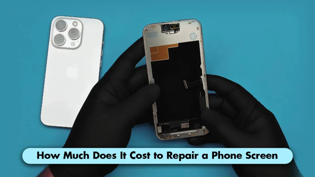 How Much Does It Cost to Repair a Phone Screen